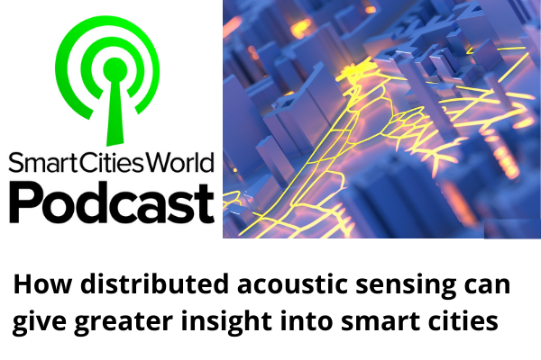 Podcast: How distributed acoustic sensing can give greater insight into your smart city, with Fotech