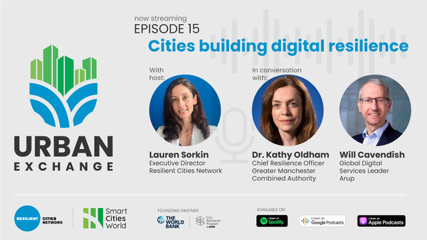 Urban Exchange Podcast Episode 15 – Kathy Oldham, Greater Manchester Combined Authority and Will Cavendish, Arup – Building digital resilience