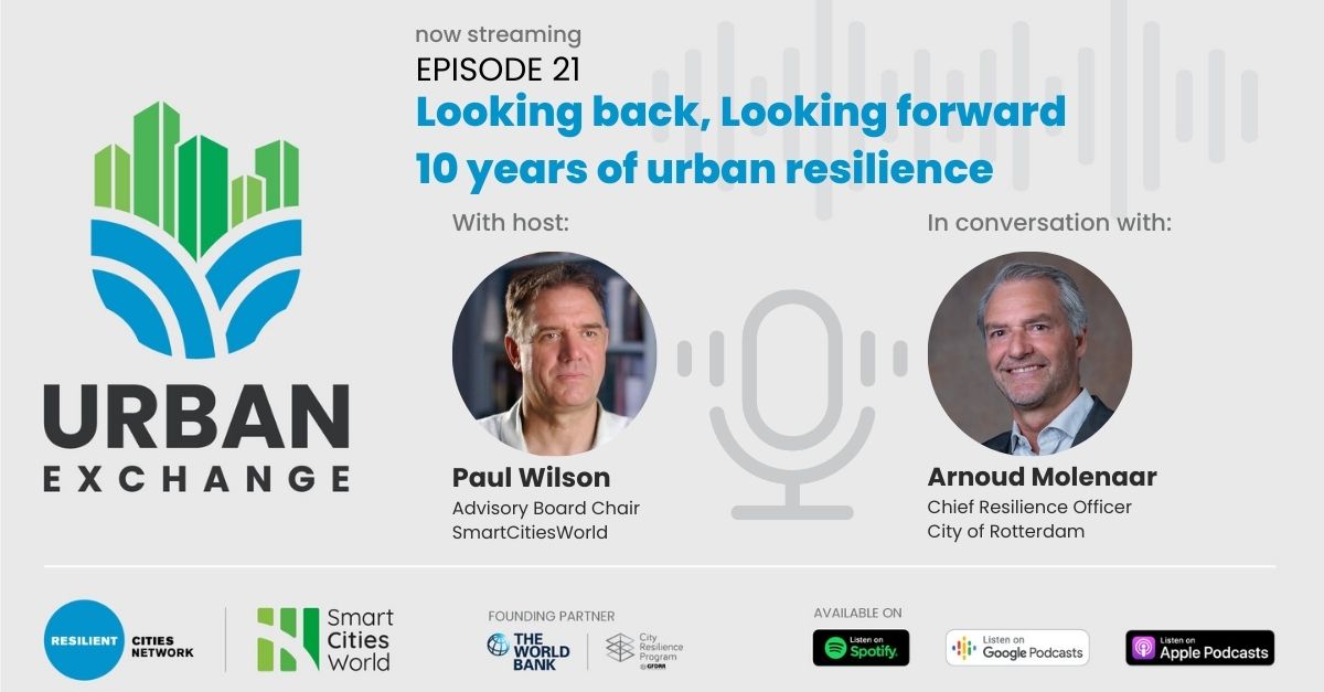 Urban Exchange Podcast Episode 21 - 10 years of urban resilience in Rotterdam
