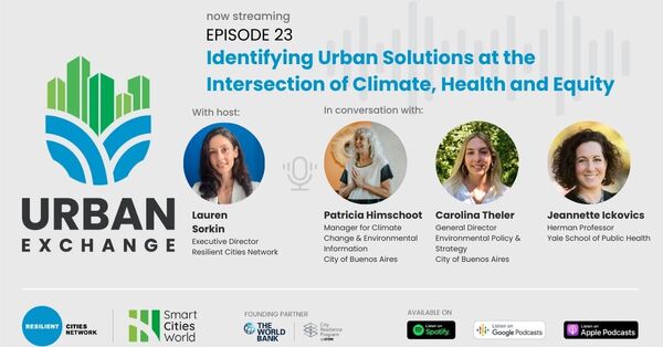 Urban Exchange Podcast Episode 23 - Identifying urban solutions at the intersection of climate, health, and equity