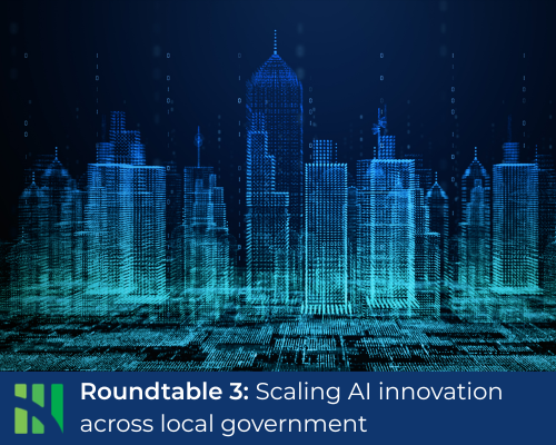 Roundtable 3: Scaling AI innovation across local government